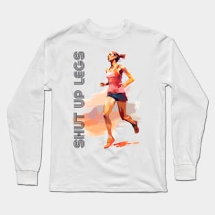 Shut Up Legs / Retro Style Design Long Sleeve T-Shirt